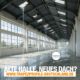 Alte Halle, neues Dach?